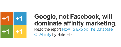 Google, not Facebook, will win the race to monetizing the database of affinity. Read the report How To Exploit The Database Of Affinity by Nate Elliot.